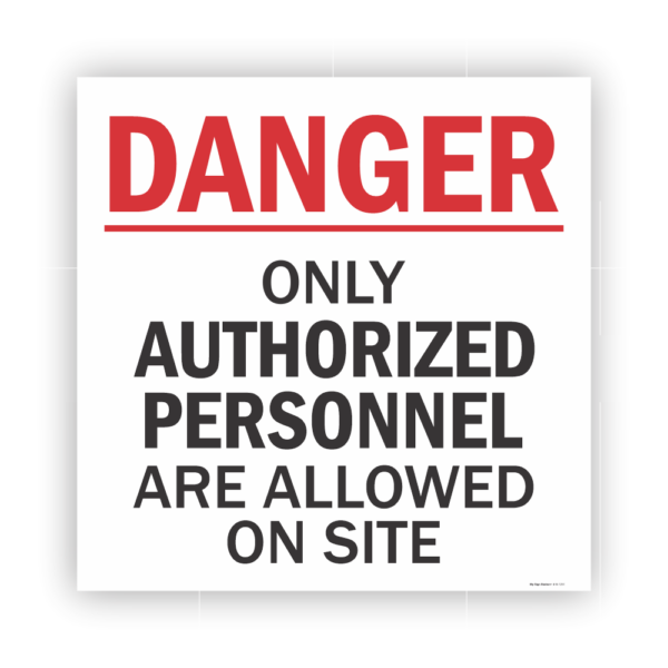 DANGER ONLY AUTHORIZED PERSONNEL ARE ALLOWED ON SITE SIGN
