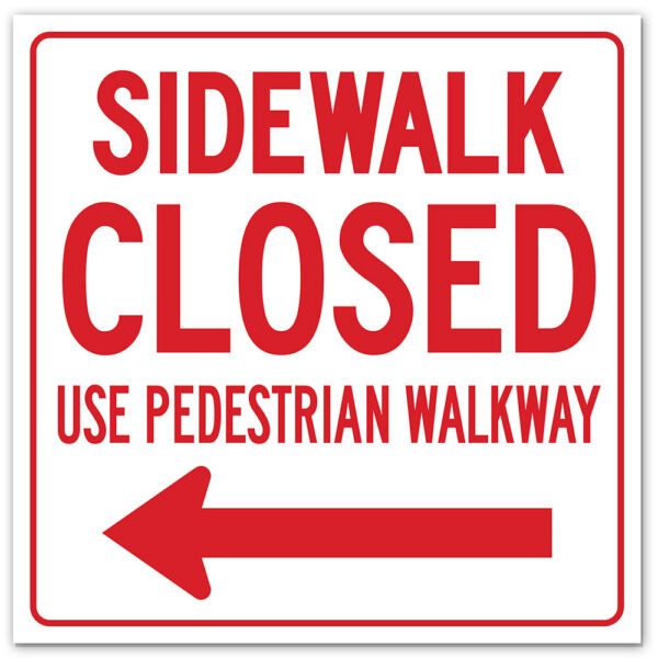 SIDEWALK CLOSED USE PEDESTRIAN WALKWAY ARROW LEFT SIGN