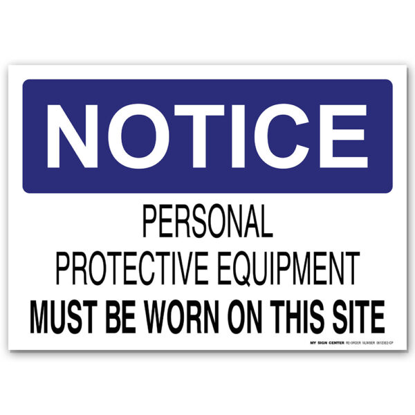 NOTICE PERSONAL PROTECTIVE EQUIPMENT SIGN My Sign Station